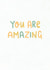 You are amazing, Appreciation Card created by @pepperpeachillustrations