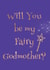 Will you be my..Fairy Godmother created by Kerrylovescards
