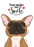 You make Me Smile French Bulldog Card created by JoLoGraphics