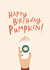 Cute Birthday Card - Pumpkin Spice Latte created by The Cake Thief
