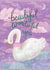 Beautiful Wonderful You Swan created by PearlyPea 