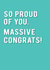 So Proud Of You Massive Congrats Card created by Redback Cards