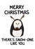 There’s snow one like you Christmas card created by Artholey 