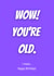 Wow You're Old! created by Doodle B's