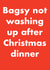 Bagsy Not Washing Up After Christmas Dinner - Chores - Christmas Chores - Washing Up - Get Out Card - Funny - Christmas Card created by Card and Cake