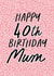 40th Birthday Card for Mum created by Sweetlove Press