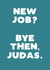 New Job Judas Card created by Giddy Kipper