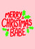 Merry Christmas Babe Card created by EmilyKateCo