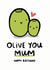 Olive You Mum Card created by Arrow Gift Co