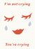I’m not crying you’re crying Minimal Crying Card created by Yan Yu Lee