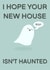 Cute Ghost Pun New Home Card - Boo - I Hope Your New House Isn't Haunted created by Cheeky Kards
