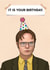 Dwight schrute ‘IT IS YOUR BIRTHDAY’ card created by Swish & Scribble