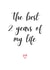 Cute Typography Anniversary Card - 2 Years - The Best 2 Years Of My Life created by A Bee's Designs