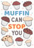Encouraging Muffin can Stop you card created by Dan Bang Studio