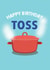 Tosspot Birthday Card created by Dan Bang Studio