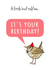 A Little Bird Told Me Birthday Card created by Send Salutations