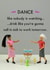 Dance like nobody is watching created by Bold & Bright Cards