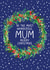 Traditional - Pretty - Modern - Christmas Wreath - To The Most Wonderful Mum - Mum - Christmas Card created by Amy Florence Design