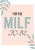 For the MILF to be...  created by Bitch, please...