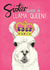 Sister, such a Birthday llama queen! created by Pencilface
