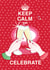 Keep Calm and Celebrate Christmas Card created by Siobhan at april rose