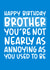 Annoying Brother Funny Birthday Card created by Brogan Thomas