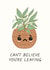 Can't Believe You're Leafing created by Sundiva Designs