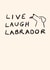 Live Laugh Labrador created by Vicky Hughes