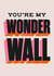 You're My Wonderwall Anniversary Card For Couples created by HollieGraphik