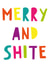 Merry and Shite Christmas Card created by Kiss My Card