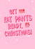 Fat Pants Funny Christmas Card created by Design By Emma