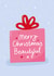 Cute Christmas Card For Her - Merry Christmas Beautiful created by Fliss Muir