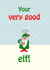 Merry Christmas - Your Very Good Elf! created by @2Fs Design