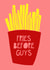 Fries before guys card created by Jade Muat-Dodd