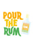 Pour the Rum Celebration Card created by Tihara Smith