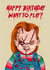 Chucky, want to play a game birthday card! created by Swish & Scribble