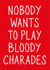 Nobody Wants To Play Bloody Charades Christmas Card created by Lazy Mice