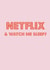 Netflix and watch me sleep? created by Nicola Jo