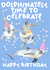 Dolphinately time to celebrate Happy Birthday created by tea please