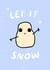 Chazzle 'Let It Snow' Christmas Card created by Charlotte Watts