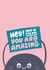 You Are Amazing Friendship Card created by @studio27eleven