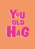 Old Hag Birthday card created by Banter Cards