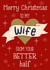 Heart Banner - To My Wife - Wife - For Her - From Your Better Half - Magical - Cheeky - Christmas Card created by Silky Rose Design