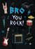Bro you rock! Music design created by Pencilface