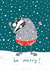 Sweary Badger Christmas Card created by Beth Garnett Illustration