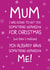 Mum - Cheeky - Funny - From The Kids - I Was Going To Get You Something Expensive For Christmas - Christmas Card created by Designed by Woobrew