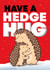 HAVE A HEDGE HUG | Fun Cute Winter/Christmas Card created by WITH LOVE