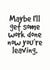Maybe I'll get some work done no you're leaving. created by Lemon Hairy