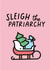 Sleigh The Patriarchy Christmas Card created by Melissa Gray