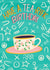 Happy Birthday Have a Tea-riffic birthday Tea Leaf Reading created by @SarahPriceDesigns